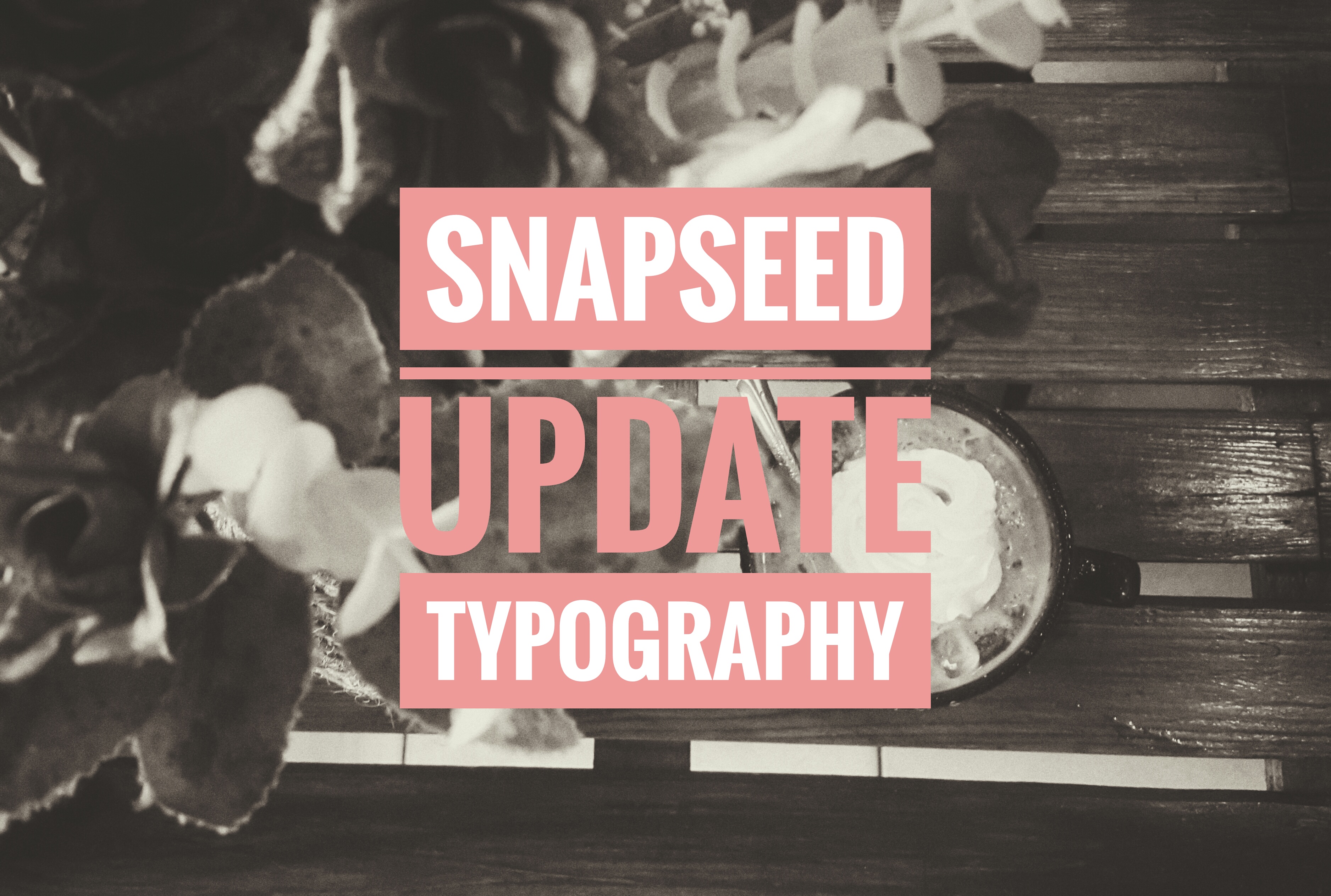 Snapseed cập nhật: thêm tính năng chèn chữ dạng Typography