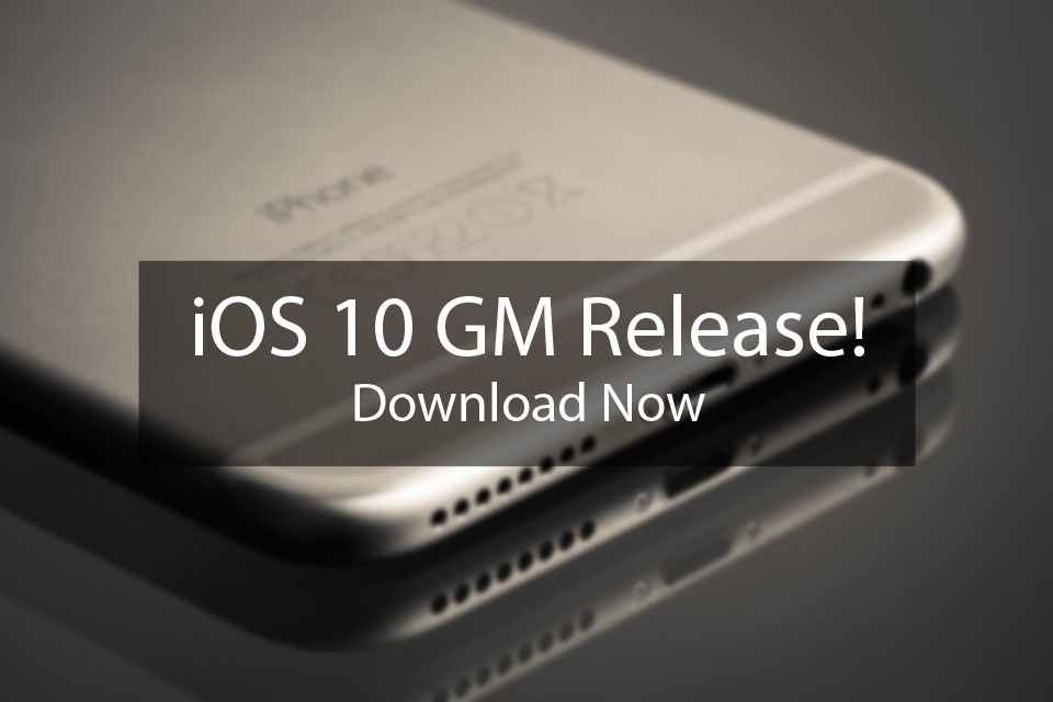 Mời tải iOS 10 GM cho iPhone, iPad, iPod touch (Direct Links)