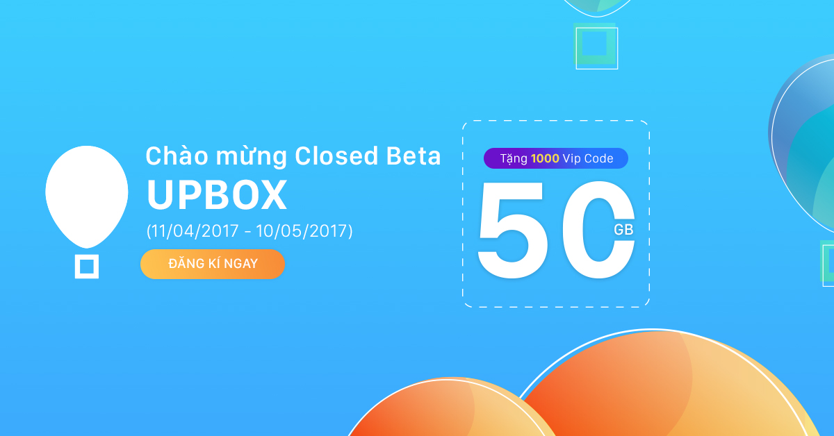 Chính thức Closed Beta, Upbox tặng 1000 VIP code miễn phí 50GB
