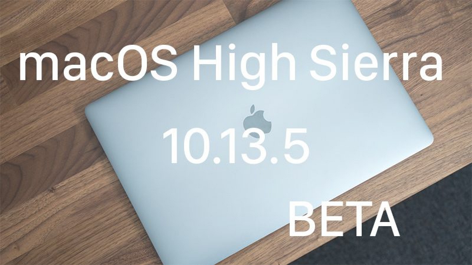 Bản beta của macOS 10.13.5 đang được Apple đưa đến tay các nhà phát triển - cập nhật Beta 5