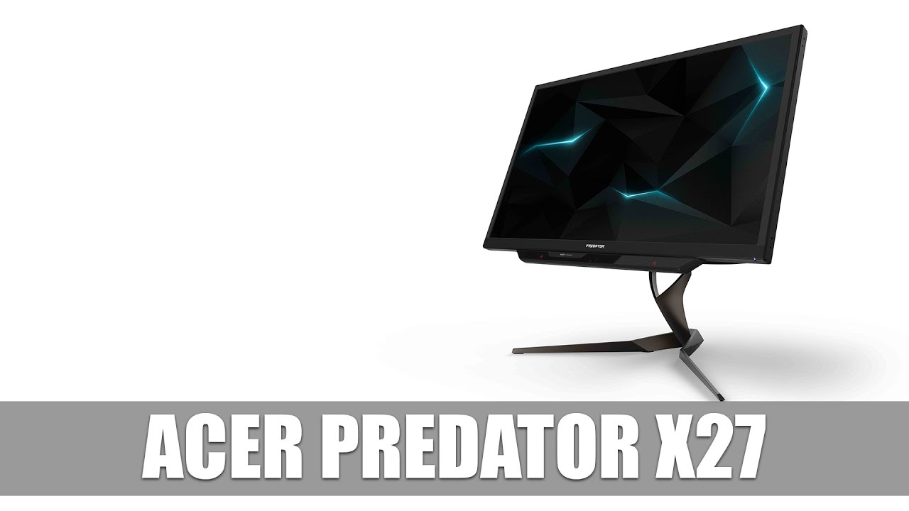 Acer Predator X27: hiển thị 4K, hỗ trợ G-Sync và HDR
