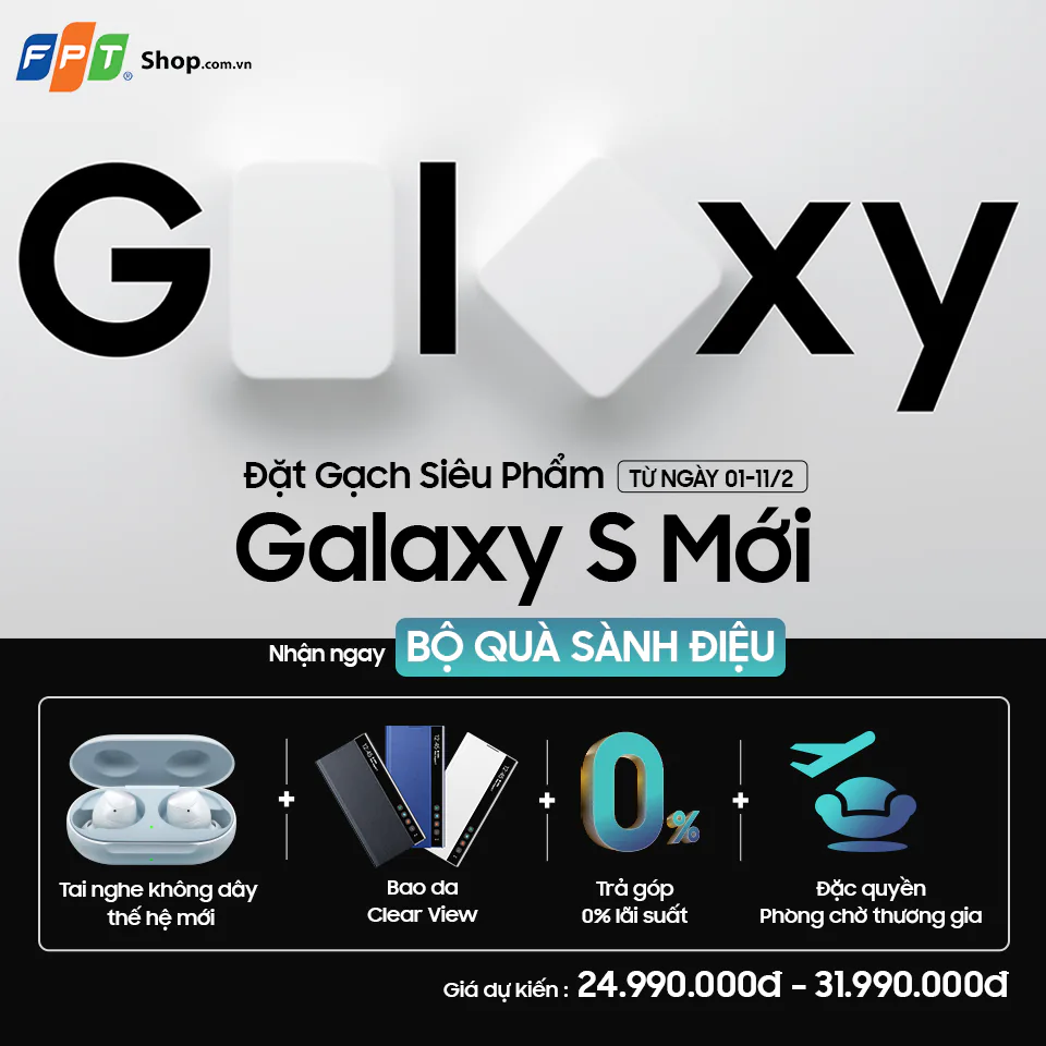 Đặt trước Galaxy S Mới tại FPT Shop nhận ngay bộ quà công nghệ đẳng cấp