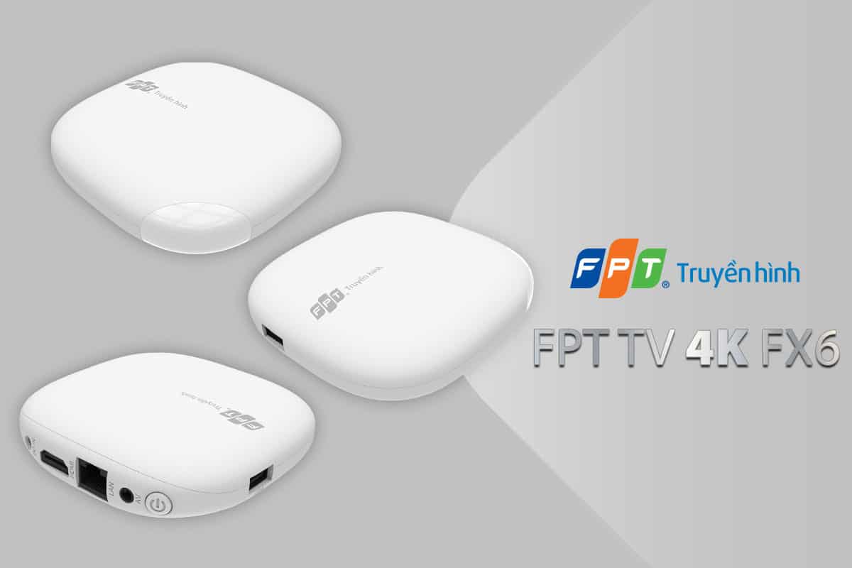 Truyền hình FPT công bố bộ giải mã mới mang tên FPT TV 4K FX6