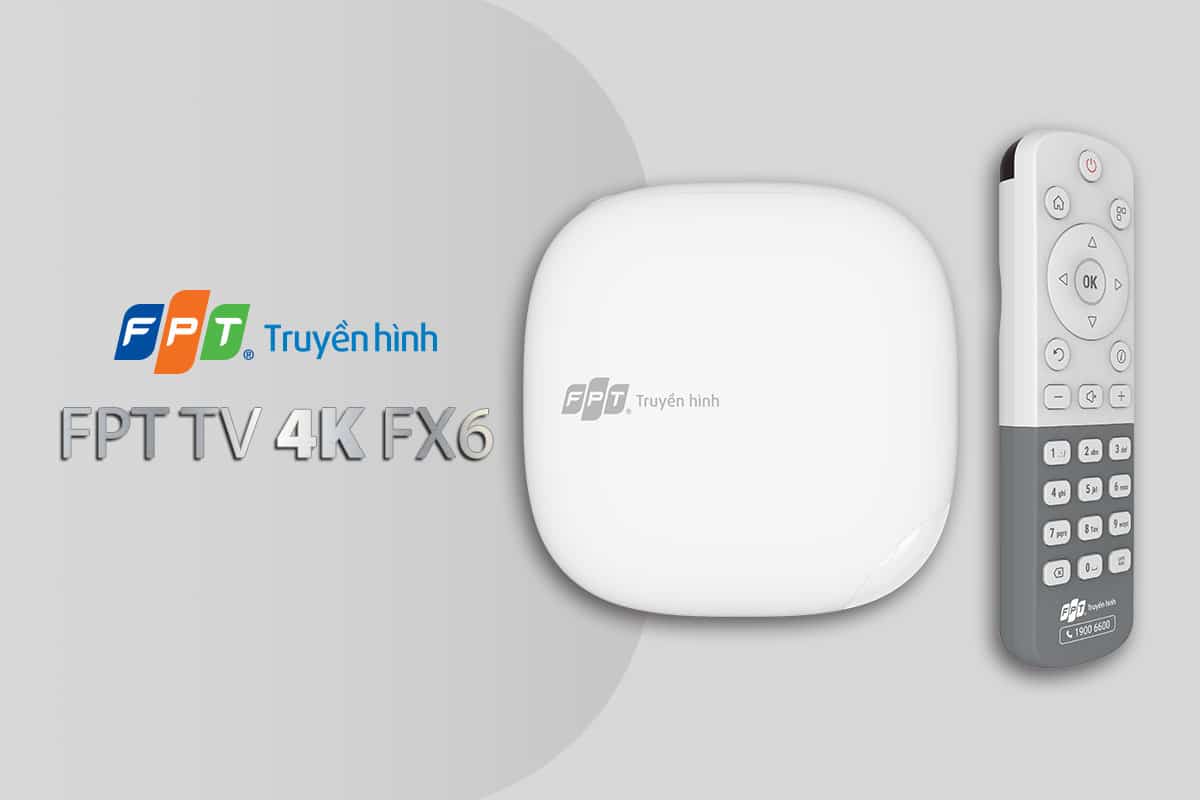 Truyền hình FPT công bố  bộ giải mã mới mang tên FPT TV 4K FX6
