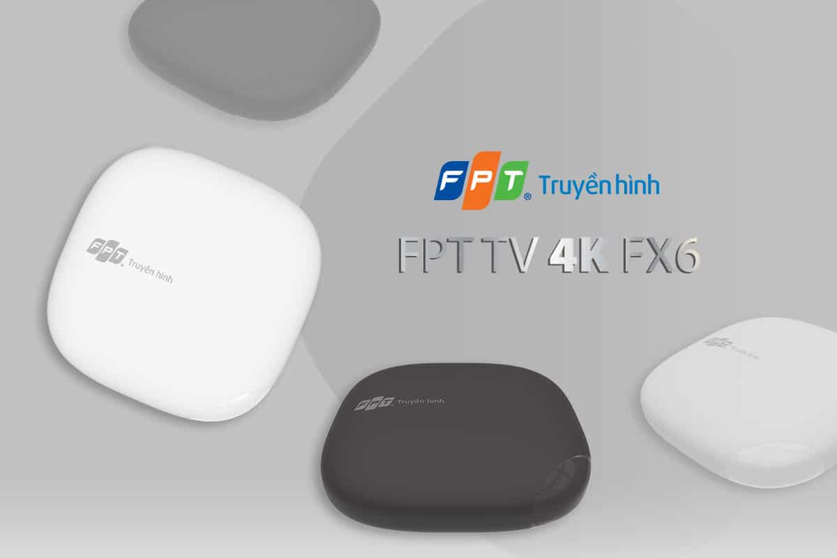Truyền hình FPT công bố bộ giải mã mới mang tên FPT TV 4K FX6