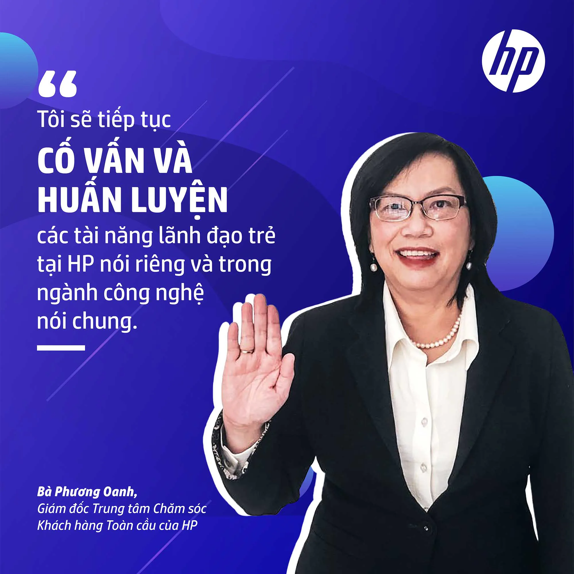 Bà Phương Oanh, Giám đốc Trung tâm Chăm sóc Khách hàng Toàn cầu của HP: phá vỡ rào cản và khẳng định tiếng nói trong ngành CNTT