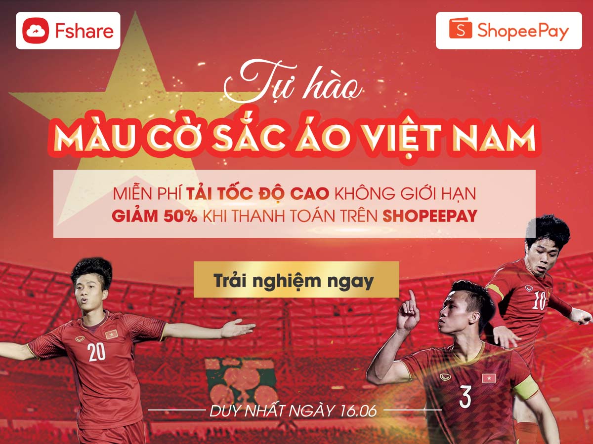 Tự hào màu cờ sắc áo Việt Nam | Fshare đãi tiệc lớn – Duy nhất ngày 16/6