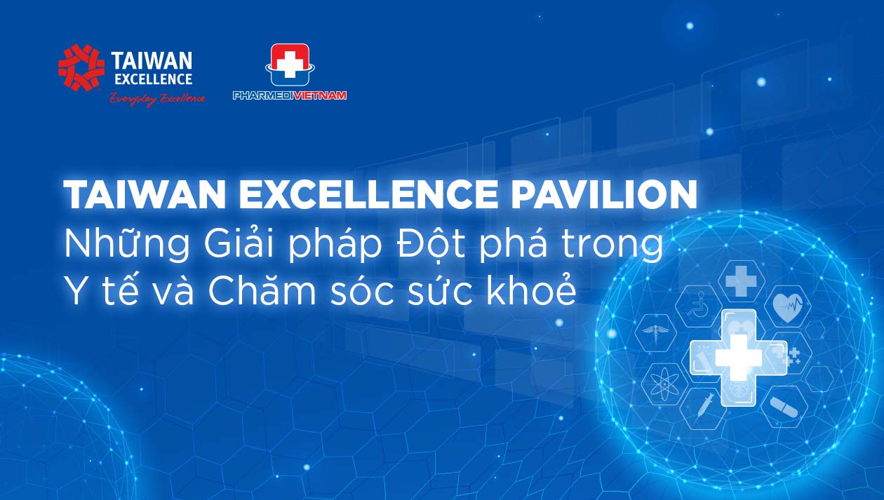 Taiwan Excellence giới thiệu các giải pháp đột phá trong y tế và chăm sóc sức khoẻ tại Triển lãm Y tế Quốc tế Việt Nam PHARMEDI 2021