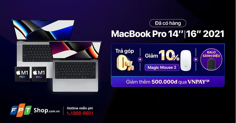 FPT Shop & F.Studio by FPT là chuỗi cửa hàng chính hãng đầu tiên mở bán Macbook Pro 14” | 16” 2021 vi xử lý M1 Pro & M1 Max