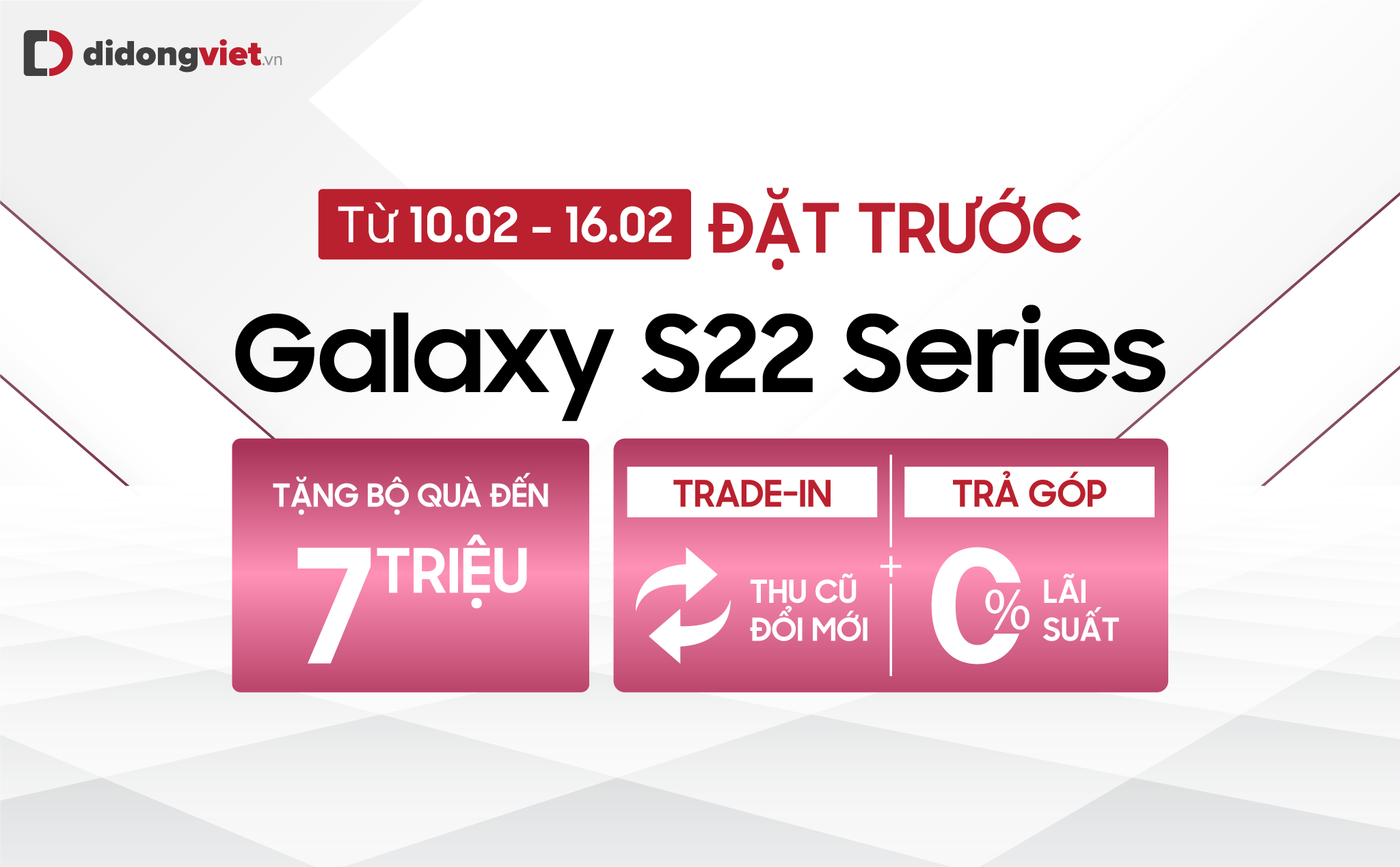 Đặt trước Samsung Galaxy S22 series nhận bộ quà khủng lên đến 7 triệu đồng tại Di Động Việt