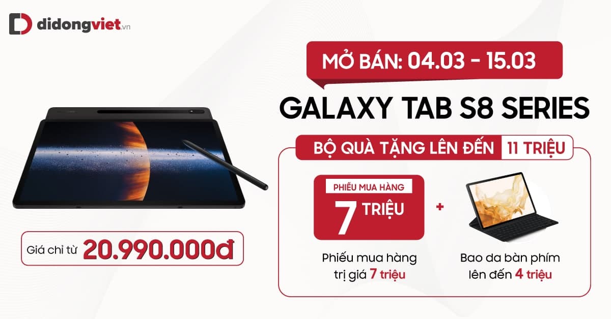 Mua Galaxy Tab S8 series nhận ngay bộ quà tặng khủng trị giá đến 11 triệu đồng
