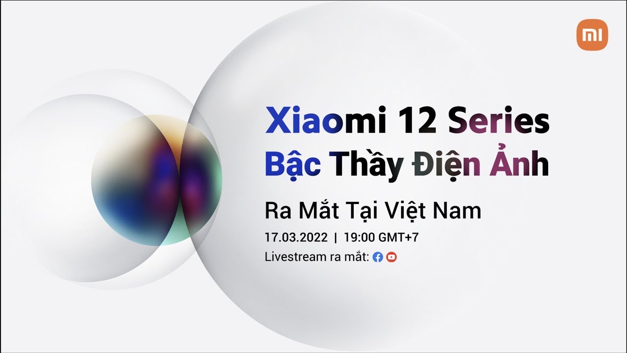 Trực tiếp sự kiện ra mắt Xiaomi 12 Series - Bậc Thầy Điện Ảnh