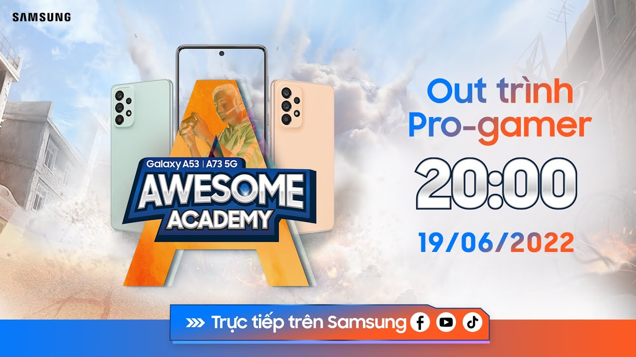 Trực tiếp tập đầu tiên Awesome Academy của Samsung Galaxy A – Xem thật nhiệt, chiến thật hay cùng ABCT36!