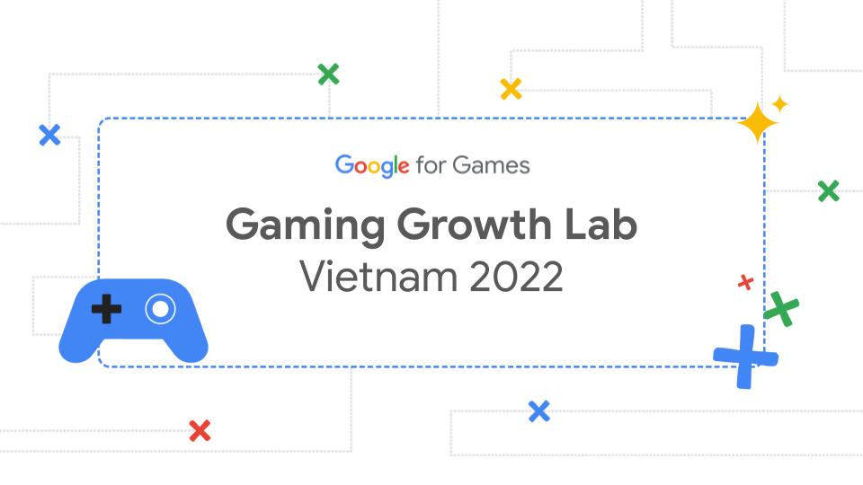 53 studio game tại Việt Nam tốt nghiệp Chương trình Google Gaming Growth Lab 2022