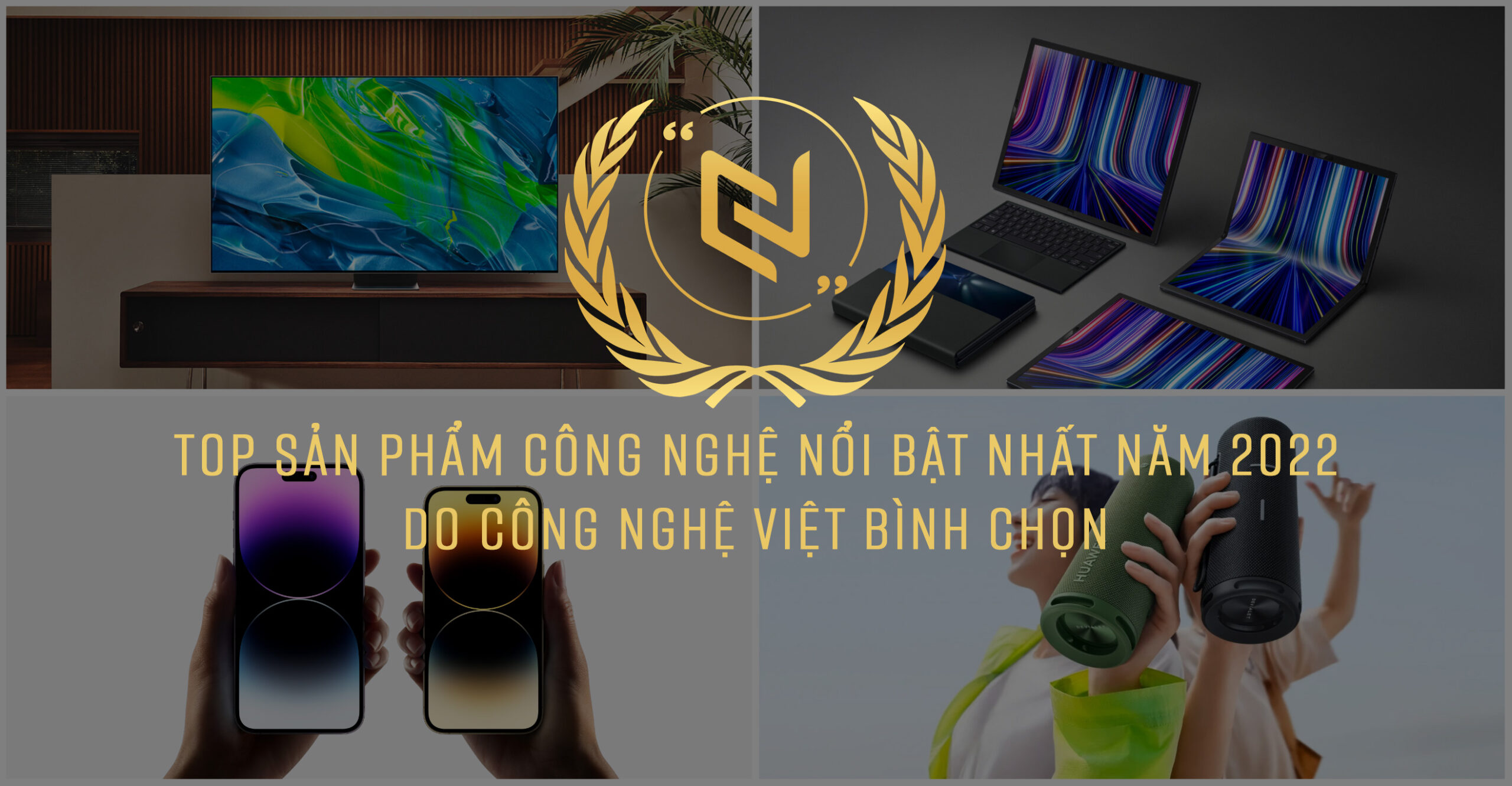 Top sản phẩm công nghệ ấn tượng nhất năm 2022 do Công Nghệ Việt bình chọn