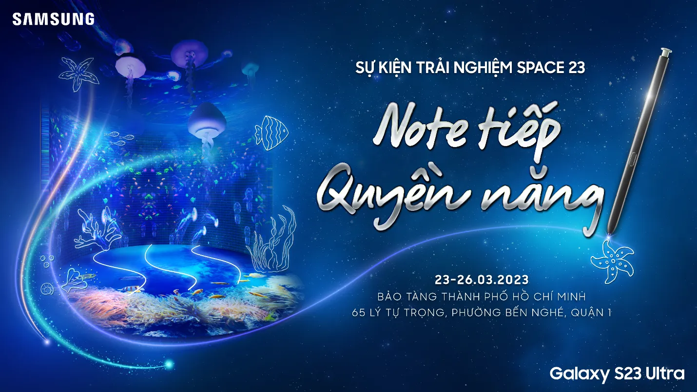 SPACE 23 - “Note Tiếp Quyền Năng”: Samsung tri ân người dùng Galaxy Note