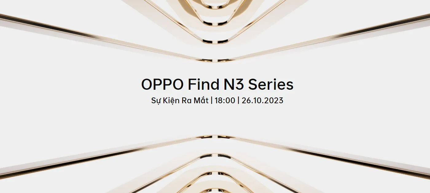 OPPO Find N3 series sẽ được ra mắt tại Việt Nam vào 26/10